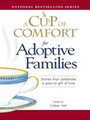 A Cup of Comfort for Adoptive Families (eBook): Stories That Celebrate a Special Gift of Love